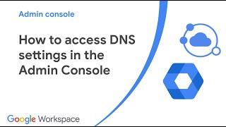 How to access DNS settings in the Admin Console
