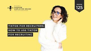 - #125 TikTok for Recruiters - How to use TikTok for recruiting