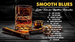 Smooth Blues  Relaxing Whiskey Blues Music - Slow Blues & Rock Ballads - Blues Jazz Music