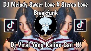 DJ MELODY SWEET LOVE X STEREO LOVE BREAKFUNK VIRAL TIKTOK 2024 !