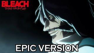 Bleach TYBW - Uryu's Theme | EPIC VERSION ft. Yhwach Theme