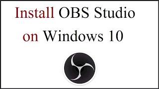 How to install OBS Studio on Windows 10