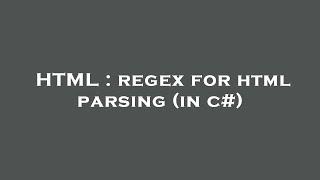 HTML : regex for html parsing (in c#)