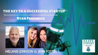 The Key To A Successful Startup with Ryan Frederick - Elite Expert Insider Ep. 189