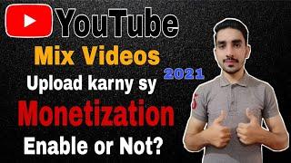 Can We Upload Mix Videos On YouTube Channel | Mix Content monetization Hoga 2021 | MTH Official