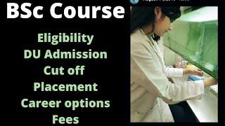 BSc Course at Delhi University | Prog/ Hons | Admission, Eligibility, Fees, Cut off, Placement | DU