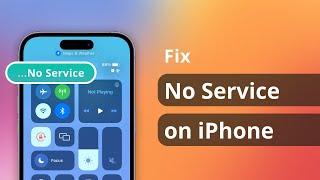 [6 Ways] How to Fix No Service on iPhone? [2024 Full Guide]