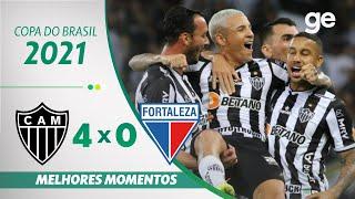 ATLÉTICO-MG 4 X 0 FORTALEZA | MELHORES MOMENTOS | SEMIFINAL COPA DO BRASIL 2021 | ge.globo