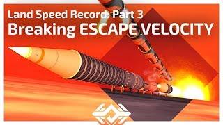 KSP Land Speed Record  - Breaking Escape Velocity [Part 3]