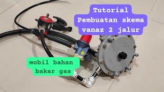 Tutorial pembuatan skema vanaz 2 jalur untuk mobil bahan bakar gas