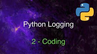 Python Logging Demystified: Part 2 - Coding