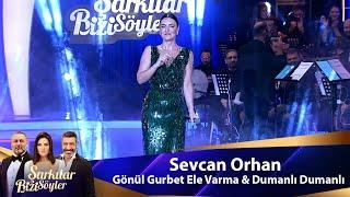 Sevcan Orhan - GÖNÜL GURBET ELE VARMA & DUMANLI DUMANLI