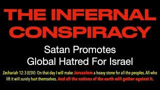 ANTI-ISRAEL: BEWARE EVERLASTING HATRED & SATAN'S CONSPIRACY TO DESTROY GOD'S CHOSEN PEOPLE--THE JEWS