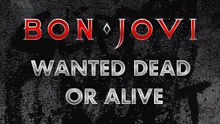 Bon Jovi - Wanted Dead Or Alive (Lyrics) Official Remaster