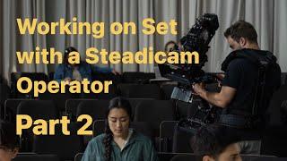 Working on Set with a Steadicam Operator Part 2