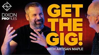 Dixon PROfiles | Get the Gig with Artisan Maple (feat. Joe Meyer)
