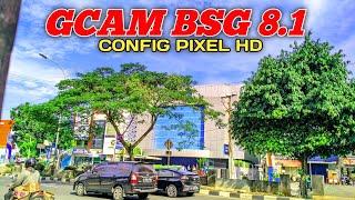 TERBARU ‼️ GCAM BSG 8.1 CONFIG PIXEL HD | HASILNYA JERNIH