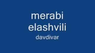 Merab   Elashvili --- Davdivar quchebshi