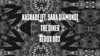 Kaskade | The Diner (ft. Sara Diamond) | REDUX EP 003