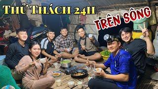 Thử Thách 24 Ngoài Sông Tự Tìm Thức Ăn P1