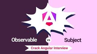 Observable vs Subject: Understanding the Differences for Interviews | Angular Interview Concepts
