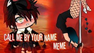 Call me by your name || Meme || Gacha Club || my_dream_am