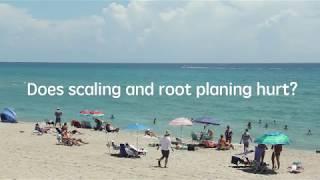 FAQ - Does scaling and root planing hurt? | Juno Beach Smiles | Juno Beach Dentist