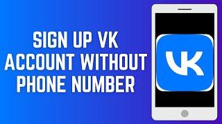 How To Sign Up VK Account Without Phone Number 2024