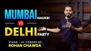 Mumbai Naukri Vs Delhi Party | Standup comedy by Rohan Chawda