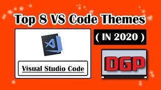 Top 8 VS Code Themes (IN 2020)