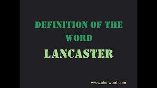 Definition of the word "Lancaster"