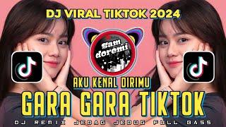 DJ GARA GARA TIKTOK AKU KENAL DIRIMU JEDAG JEDUG REMIX VIRAL TIKTOK FULL BASS TERBARU 2024