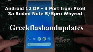 Android 12 DP - 3 Port from Pixel 3a Redmi Note 5/5pro Whyred