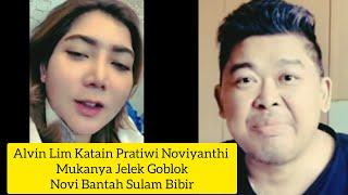 ALVIN LIM KATAIN PRATIWI NOVIYANTHI JELEK G0BL0K | NOVI BANTAH 5UL4M BIBIR