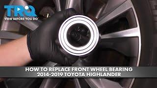 How to Replace Front Wheel Bearings 2014-2019 Toyota Highlander