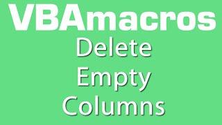 Delete Empty Columns - VBA Macros - Tutorial - MS Excel 2007, 2010, 2013