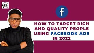 How To Target Rich And Quality People Using Facebook Ads In 2024 - Facebook Ads Targeting