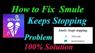 How to Fix Smule App Keeps Stopping Error Android & Ios |Apps Keeps Stopping Problem