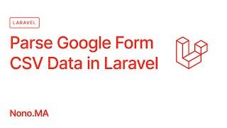 Parse CSV Data from Google Forms with Laravel