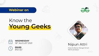 Know the Young Geeks | Nipun Attri | GeeksforGeeks School