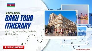 6 Days Baku, Azerbaijan Tour Itinerary | Old City, Yanardag, Gabala & Gobustan