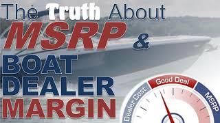 The truth about Boat Sales MSRP and Boat Dealer Margins