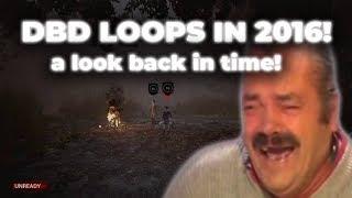 Dead by Daylight LOOPS IN 2016! - A look back in time!