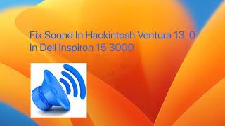 Fix Sound In Hackintosh MacOs Ventura 13.0 In Dell Inspiron 15 3000