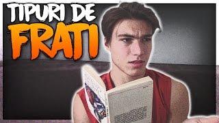 10 TIPURI DE FRAȚI