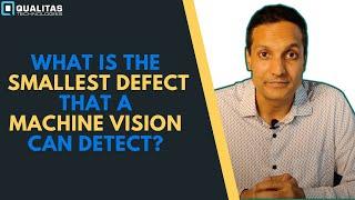 Smallest Defect That A Machine Vision Can Detect | AI In Quality Control
