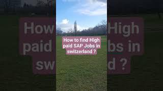 How to find SAP Jobs in Switzerland(1 Lakh CHF Minimum Salary)