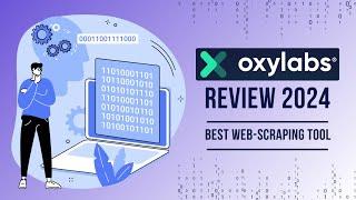 Oxylabs Review (2024) | Your Ultimate Web-Scraping Tool