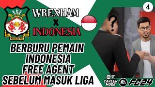 WREXHAM X INDONESIA CAREER MODE #4 | BERBURU PEMAIN-PEMAIN INDONESIA FREE AGENT SEBELUM LIGA MULAI!