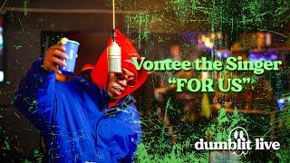 Vontee The Singer - FOR US | Dumblit Live